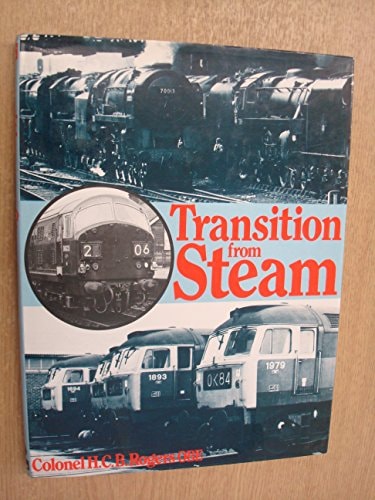 Transition From Steam by Colonel H.C.B. Rogers OBE - Chester Model Centre