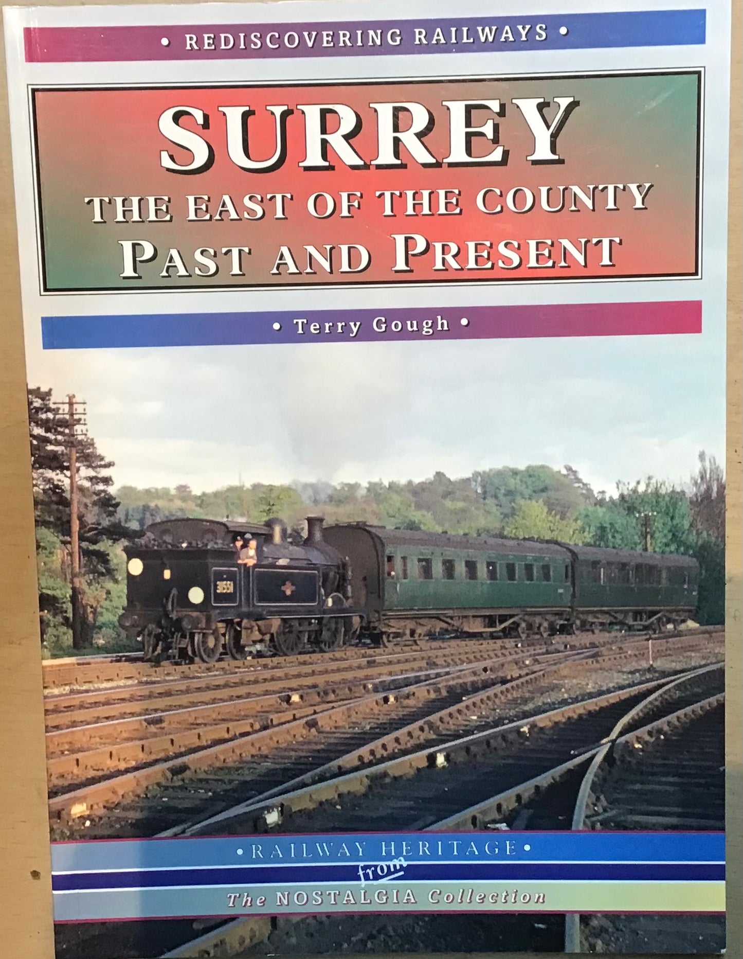 Surrey: The East of the County Past and Present - Terry Gough - Chester Model Centre