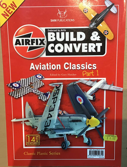 Airfix Build & Convert: Aviation Classics Part 1 by Sam Publications - Chester Model Centre