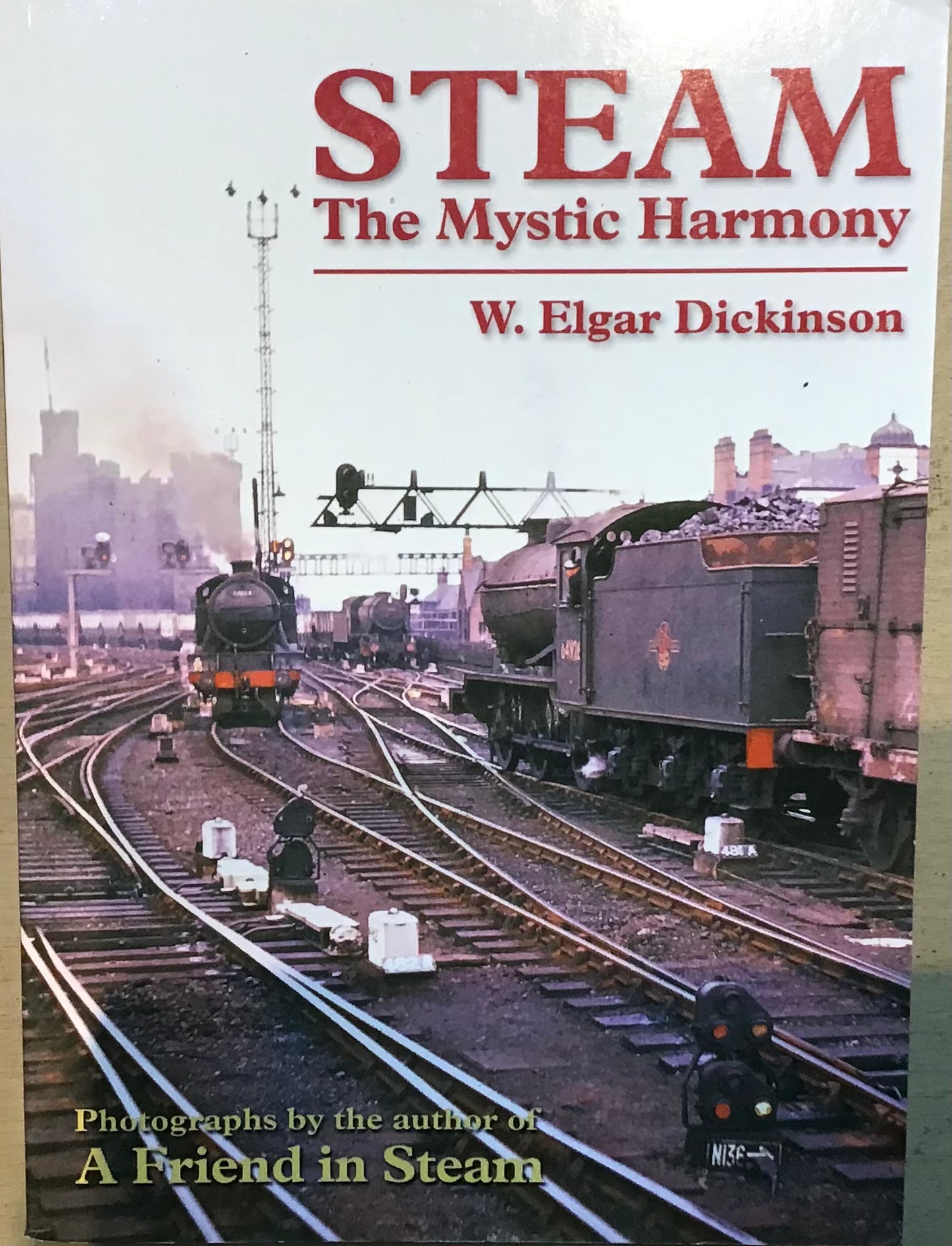 Steam: The Mystic Harmony by W.Elgar Dickinson - Chester Model Centre