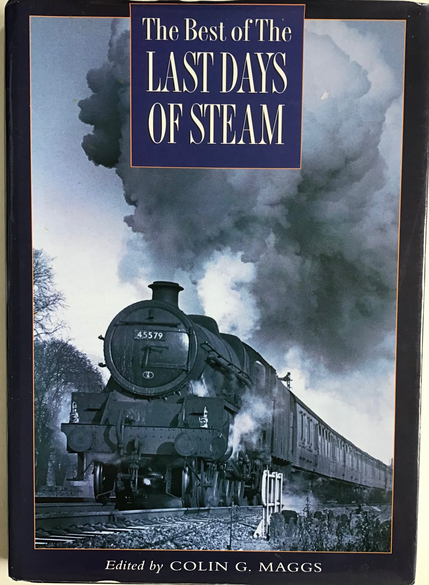 The best of The Last Days of Steam - Colin G. Maggs - Chester Model Centre