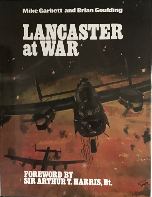Lancaster at War - Mike Garbett and Brian Goulding - Chester Model Centre
