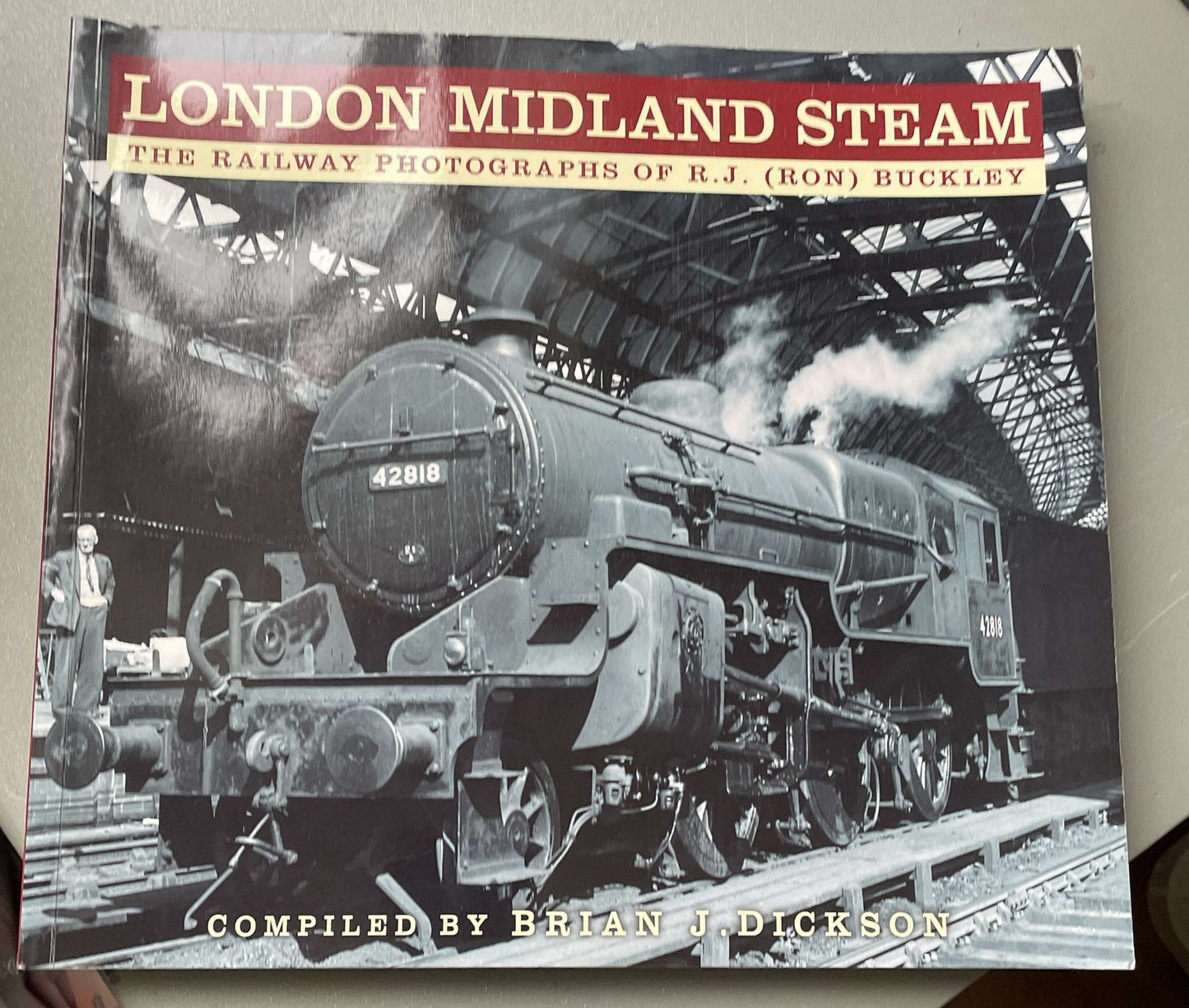 London Midland Steam: The Railway Photographs of R.J. (Ron) Buckley by Brian J. Dickson - Chester Model Centre