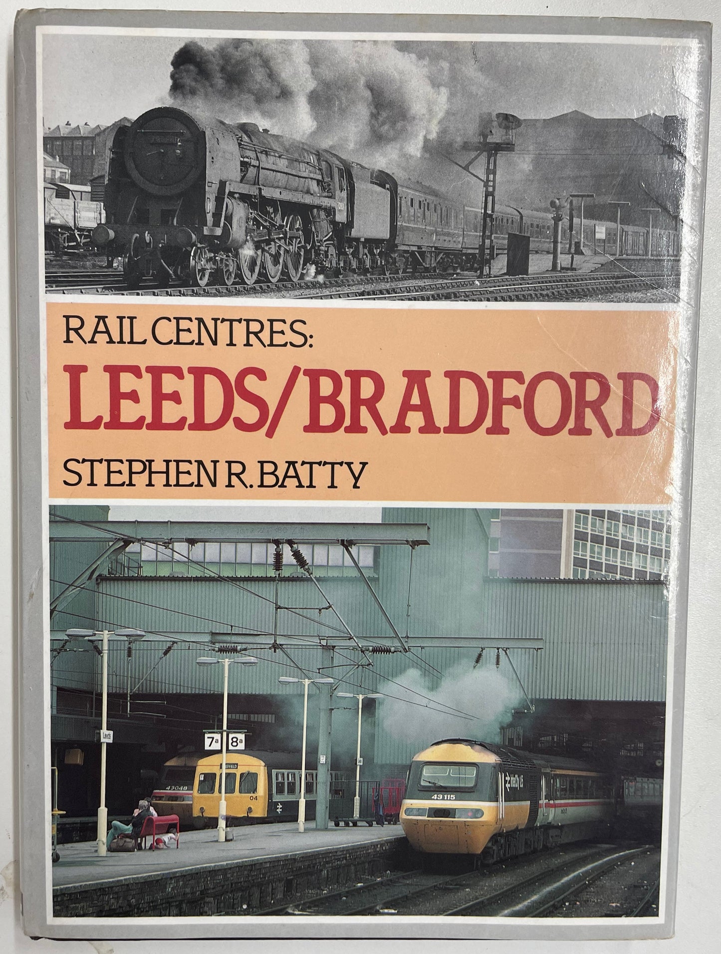 Rail Centres: Leeds/Bradford by Stephen R. Batty - Chester Model Centre