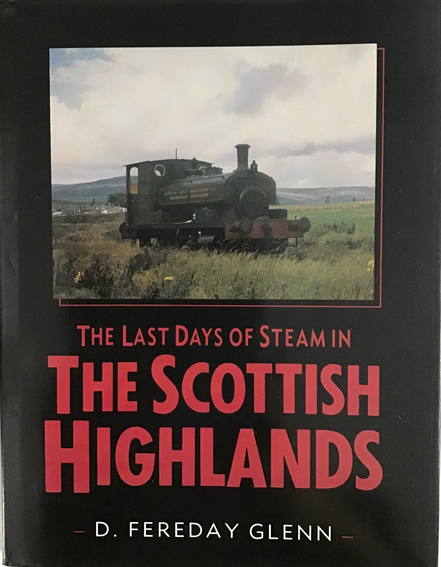 The Last Days of Steam in the Scottish Highlands - D. Fereday Glenn - Chester Model Centre