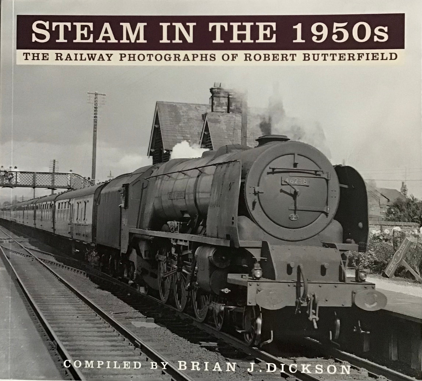 Steam in the 1950's by Brian J.Dickson - Chester Model Centre