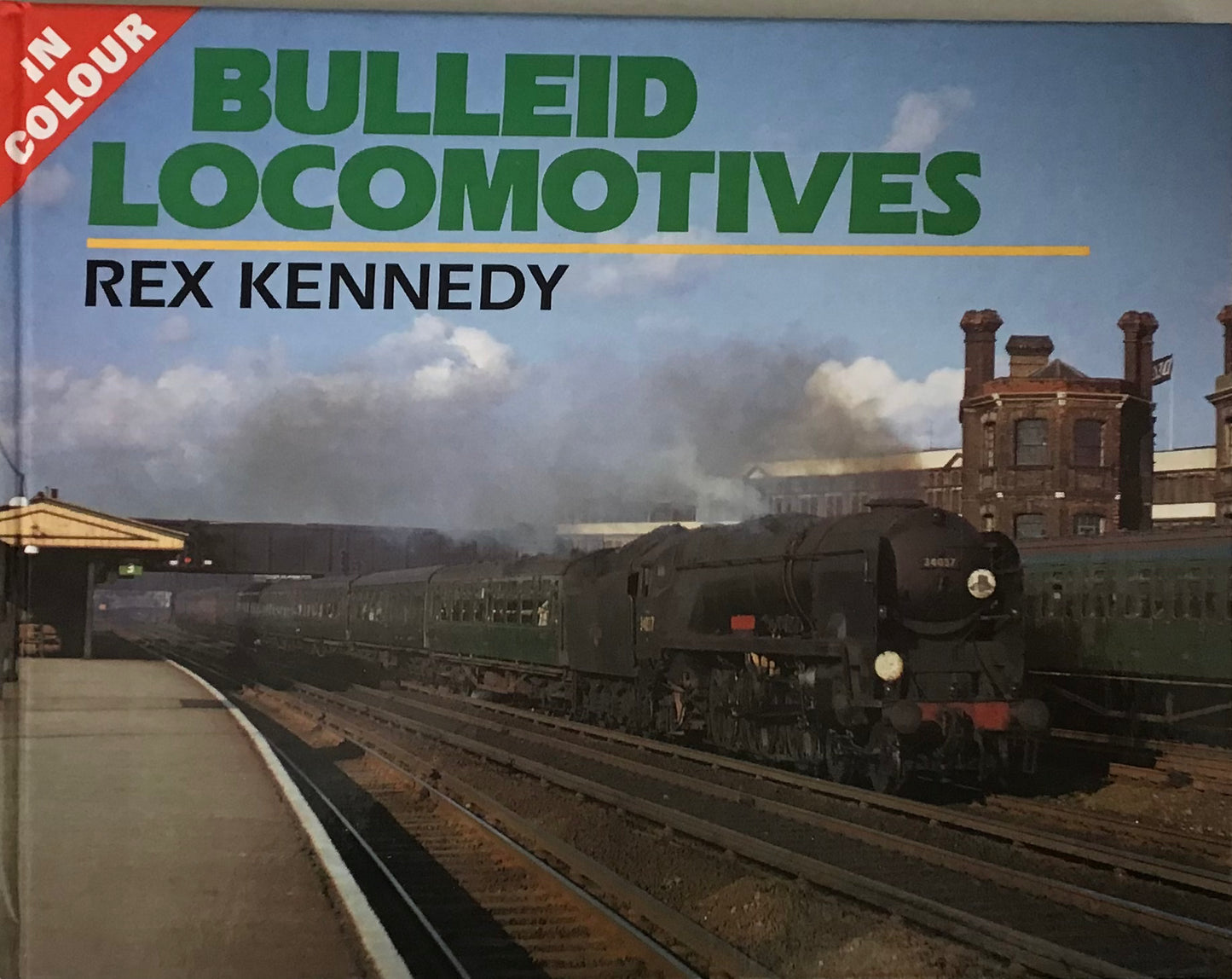 Bulleid Locomotives in Colour by Rex Kennedy - Chester Model Centre