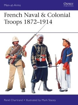 French Naval & Colonial Troops 1872-1914 - Chester Model Centre