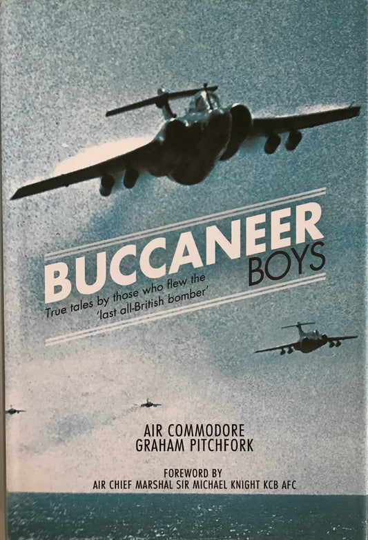 Buccaneer Boys: True Tales by those who flew the ‘last all-British bomber’ - Graham Pitchfork - Chester Model Centre