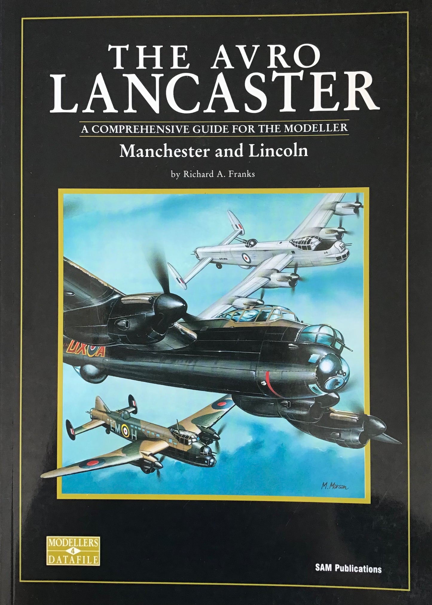 The Avro Lancaster : A Comprehensive Guide for the Modeller Manchester and Lincoln - Richard A. Franks - Chester Model Centre