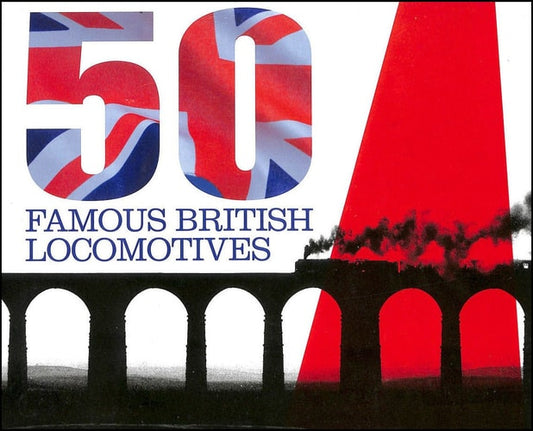 50 Famous British Locomotives by Peter Herring - Chester Model Centre