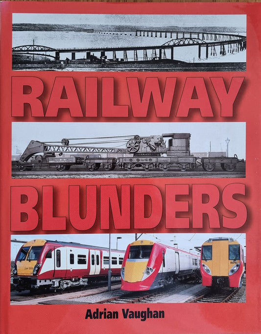 Railway Blunders - Adrian Vaughan - Chester Model Centre