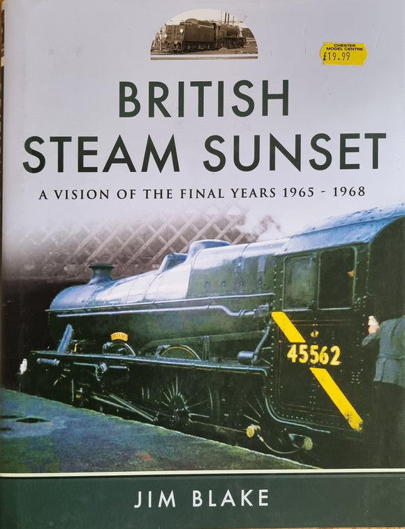 British Steam Sunset A vision of the final years 1965-1968 - Chester Model Centre