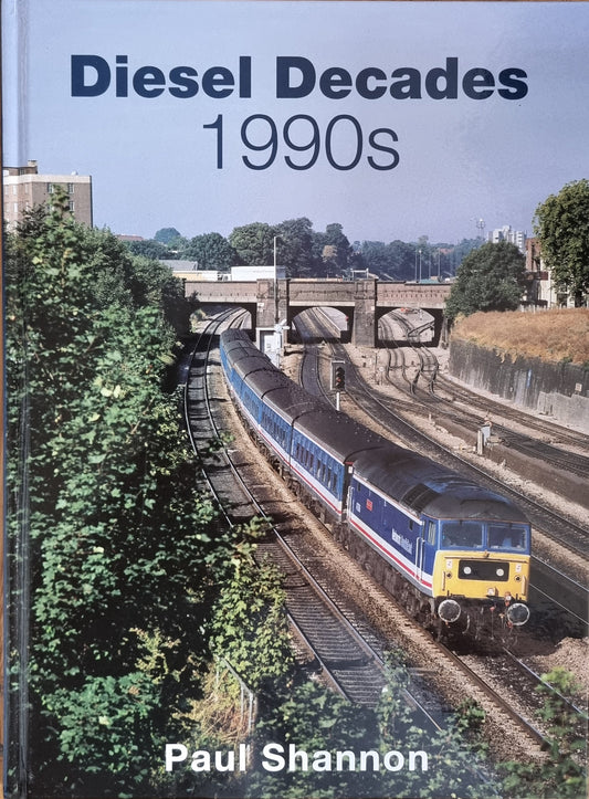 Diesel Decades 1990s - Paul Shannon - Chester Model Centre