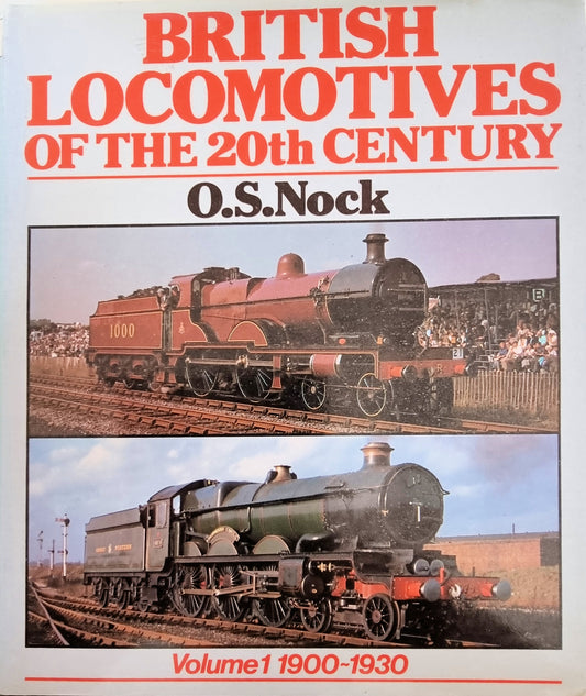 British Locomotives of the 20th Century Volume 1: 1900-1930 by O.S. Nock - Chester Model Centre