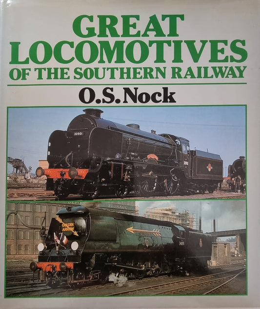 Great Locomotives of the Southern Railway by O.S. Nock - Chester Model Centre