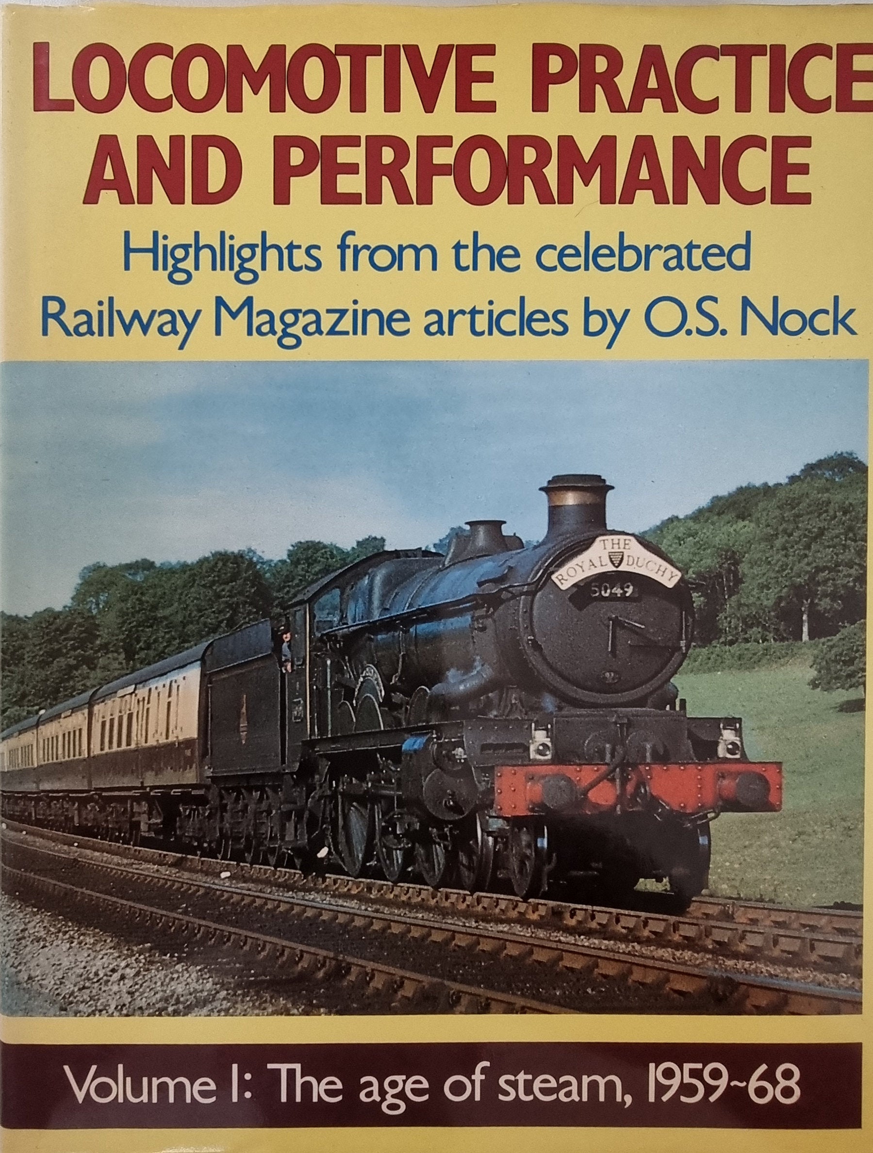 Locomotive Practice and Performance Volume 1: The Age of Steam 1959-68 by O.S. Nock - Chester Model Centre
