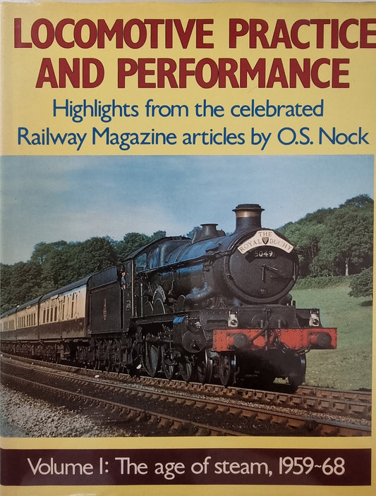 Locomotive Practice and Performance Volume 1: The Age of Steam 1959-68 by O.S. Nock - Chester Model Centre