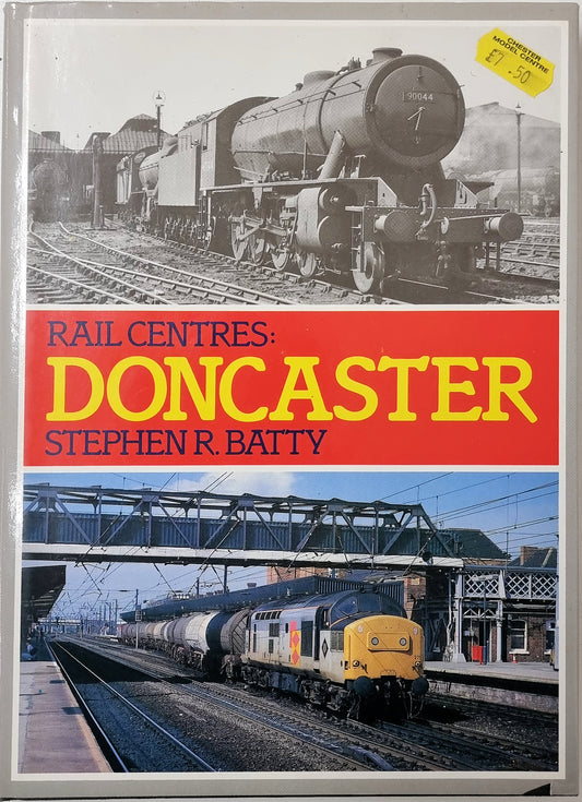 Rail Centres: DONCASTER by Stephen R. Batty - Chester Model Centre
