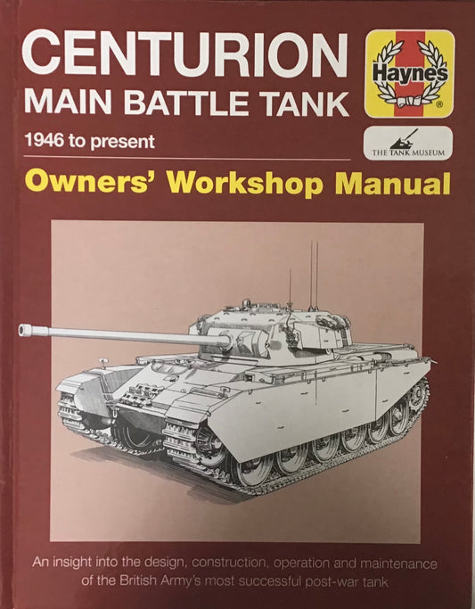 Centurion Main Battle Tanks 1946 to present Owner’s Workshop Manual - Chester Model Centre