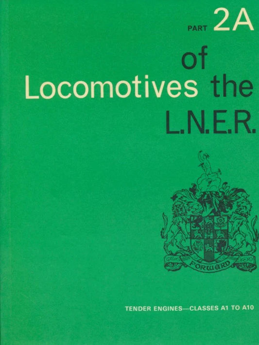 Part 2a - Locomotives of the LNER - Tender Engines Classes A1 to A10 - Chester Model Centre