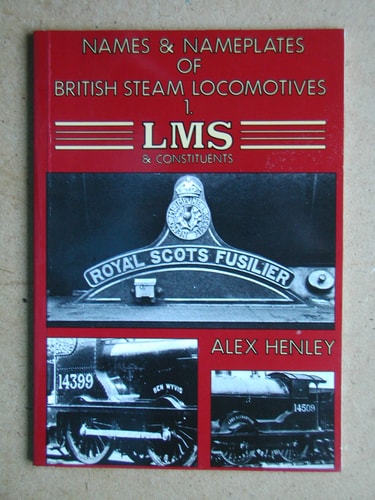 Names and Nameplates of British Steam Locomotives 1. LMS & Constituents by Alex Henley - Chester Model Centre