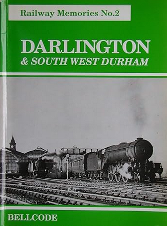Railway Memories No.2 Darlington & South West Durham - Chester Model Centre