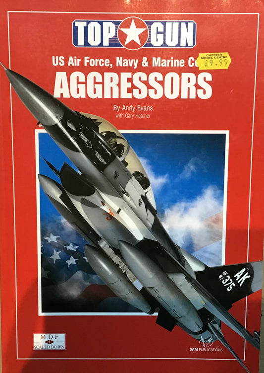 Top Gun: US Ar Force, Navy & Marine Corps Aggressors by Andy Evans with Gary Hatcher - Chester Model Centre
