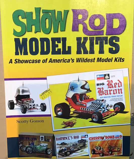 Show Rod Model Kits: A Showcase of America's Wildest Model Kits by Scotty Gosson - Chester Model Centre