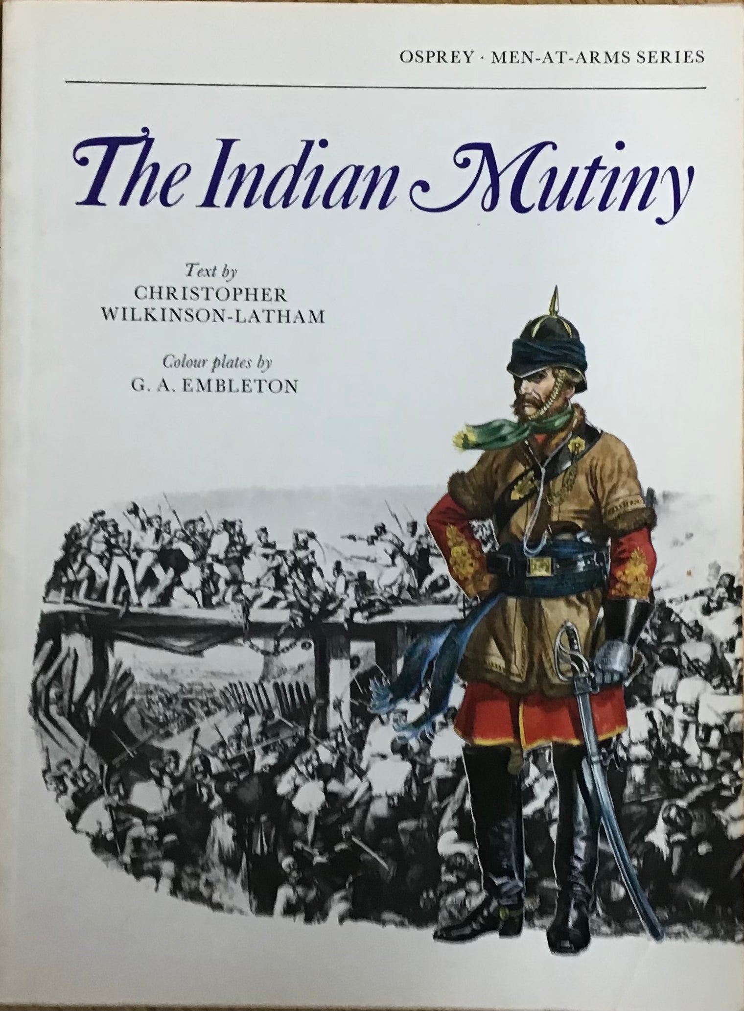 The Indian Mutiny by Christopher Wilkinson-Latham & G.A. Embleton - Chester Model Centre