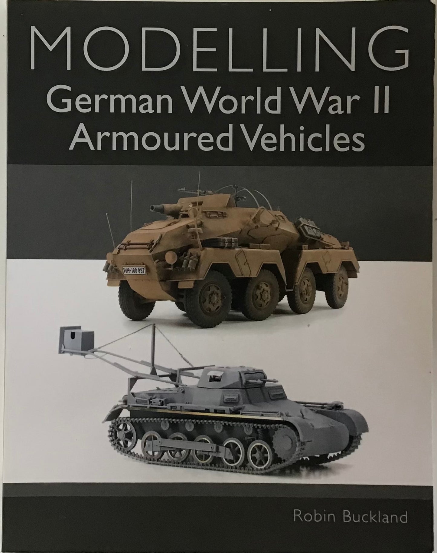 Modelling German World War II Armoured Vehicles by Robin Buckland - Chester Model Centre