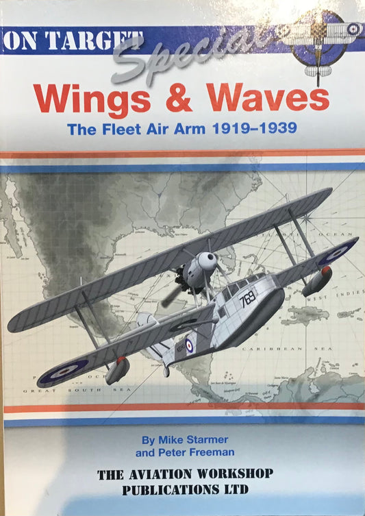 On Target Special No.5: Wings & Waves The Fleet Air Arm 1919-1939 by Mike Starmer & Peter Freeman - Chester Model Centre