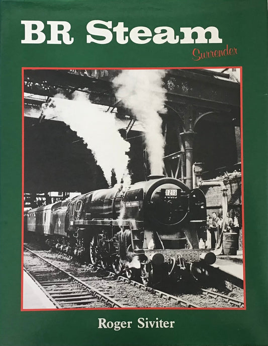 BR Steam Surrender - Roger Siviter - Chester Model Centre