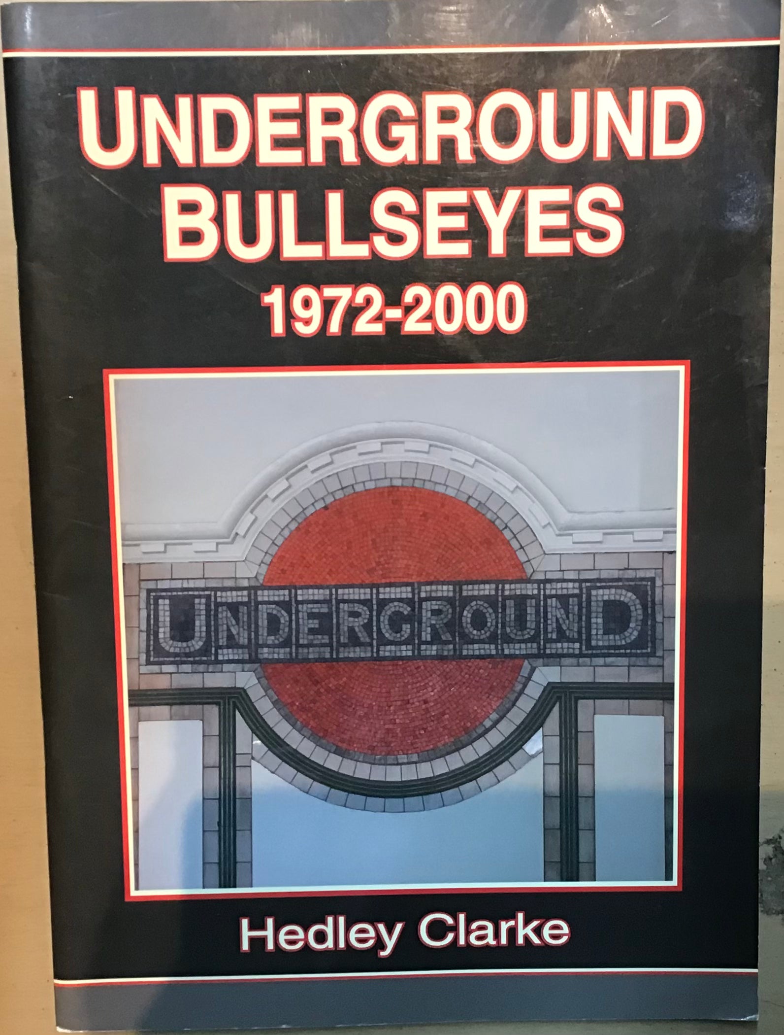 Underground Bullseyes 1972-2000 by Hedley Clarke - Chester Model Centre