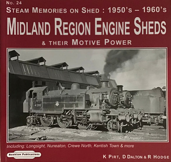 Steam Memories on Shed: 1950's-1960's Midland Region Engine Sheds & Their Motive Power by K Pirt, D Dalton & R Hodge - Chester Model Centre