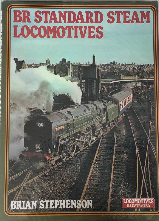 BR Standard Steam Locomotives by Brian Stephenson - Chester Model Centre