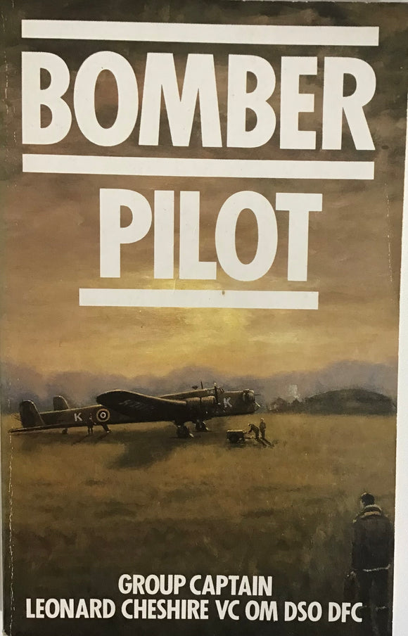 Bomber Pilot by Group Captain Leonard Chesire VC OM DSO DFC - Chester Model Centre