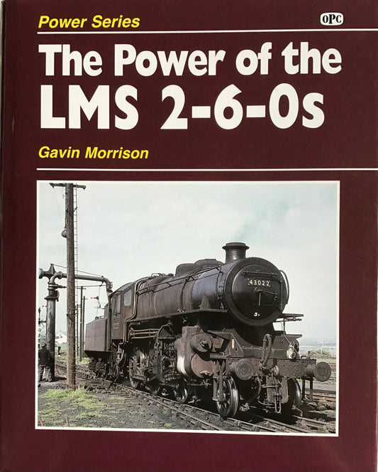 Power Series The Power of the LMS 2-6-0s - Gavin Morrison - Chester Model Centre