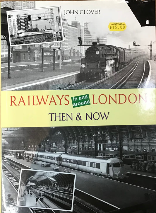 Railways in and around London then & now - John Glover - Chester Model Centre