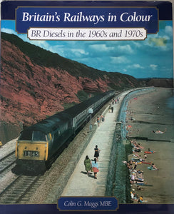 Britain's Railways in Colour: BR Diesels in the 1960s and 1970s by Colin G. Maggs MBE - Chester Model Centre