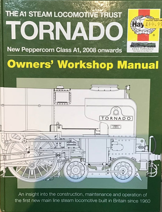 The A1 Steam Locomotive Trust: Tornado New Peppercorn Class A1, 2008 onwards: Owners' Workshop Manual by Haynes Publishing - Chester Model Centre