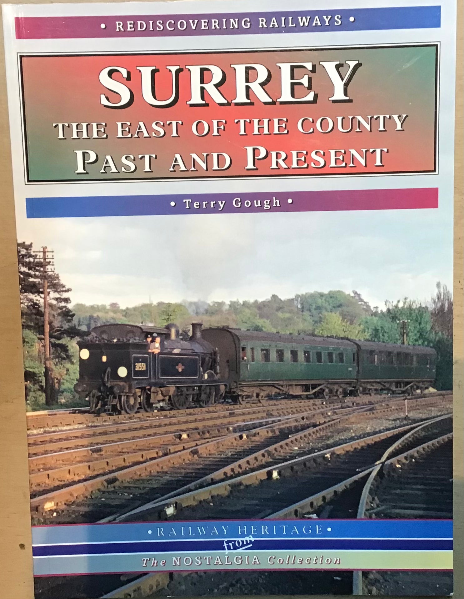 Surrey: The East of the County Past and Present - Terry Gough - Chester Model Centre