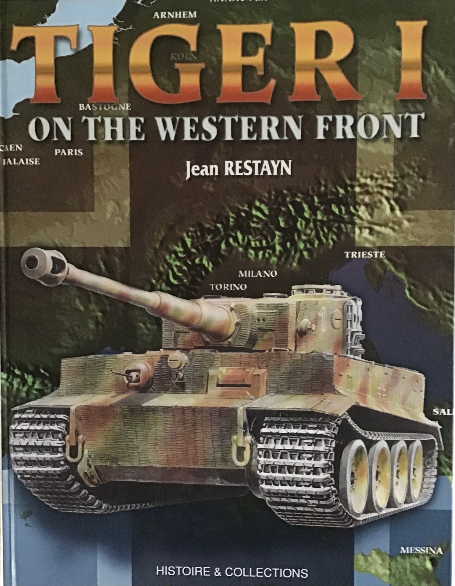 Tiger I On The Western Front by Jean Restayn - Chester Model Centre