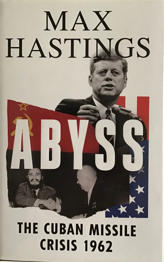 Abyss: The Cuban Missile Crisis 1962 by Max Hastings - Chester Model Centre
