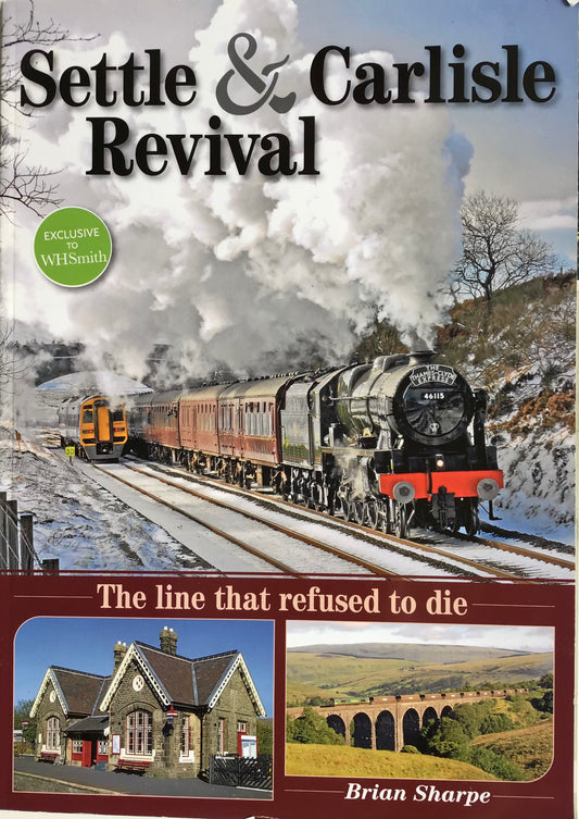 Settle & Carlisle Revival: The Line that Refused to Die by Brian Sharpe - Chester Model Centre