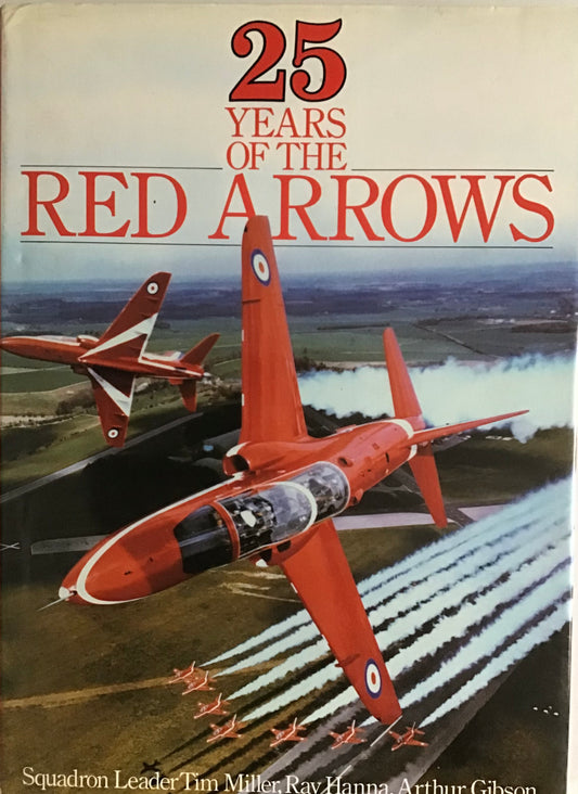 25 Years of the Red Arrow by Tim Miller, Ray Hnna and Arthur Gibson - Chester Model Centre