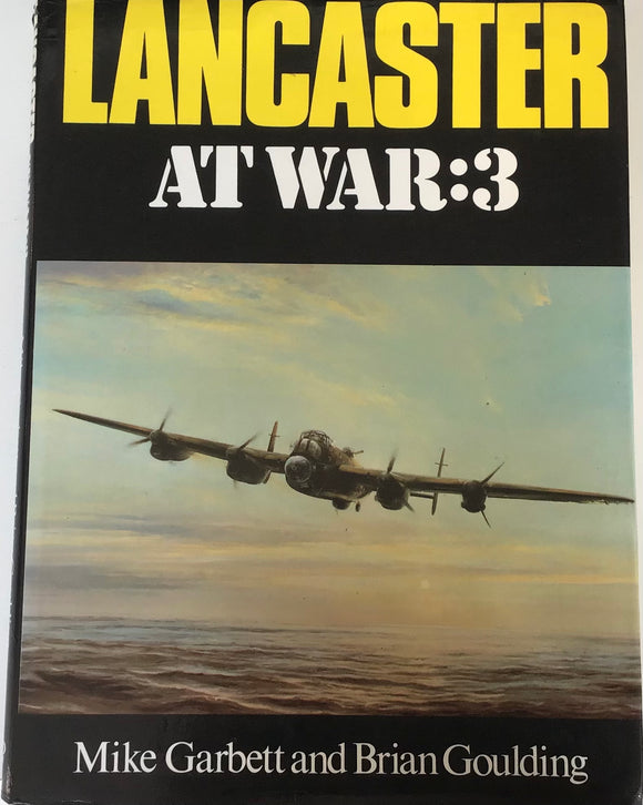 Lancaster At War: 3 by Mike Garbett and Brian Goulding - Chester Model Centre