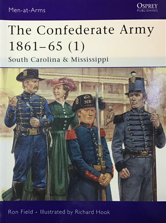 The Confederate Army 1861-65 (1): South Carolina & Mississippi by Ron Field and Richard Hook - Chester Model Centre