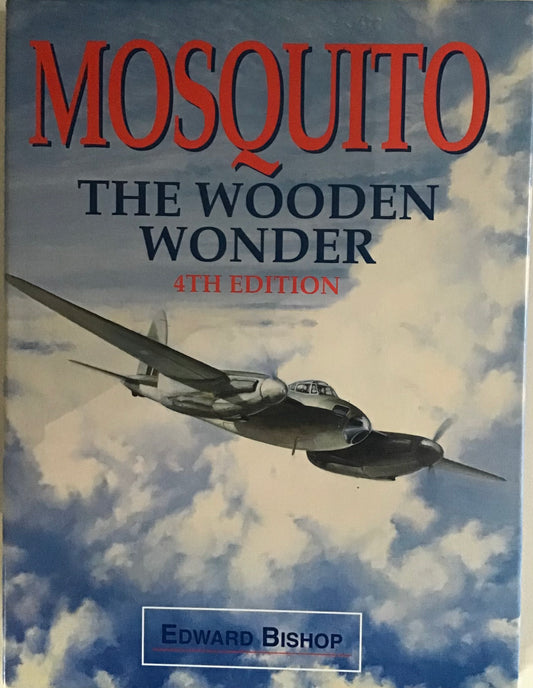 Mosquito: The Wooden Wonder 4th Edition by Edward Bishop - Chester Model Centre