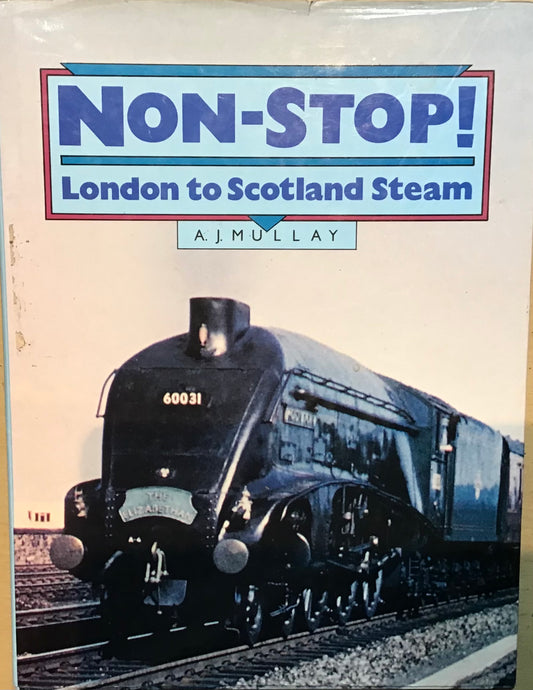 Non-Stop! London to Scotland Steam by A.J. Mullay - Chester Model Centre